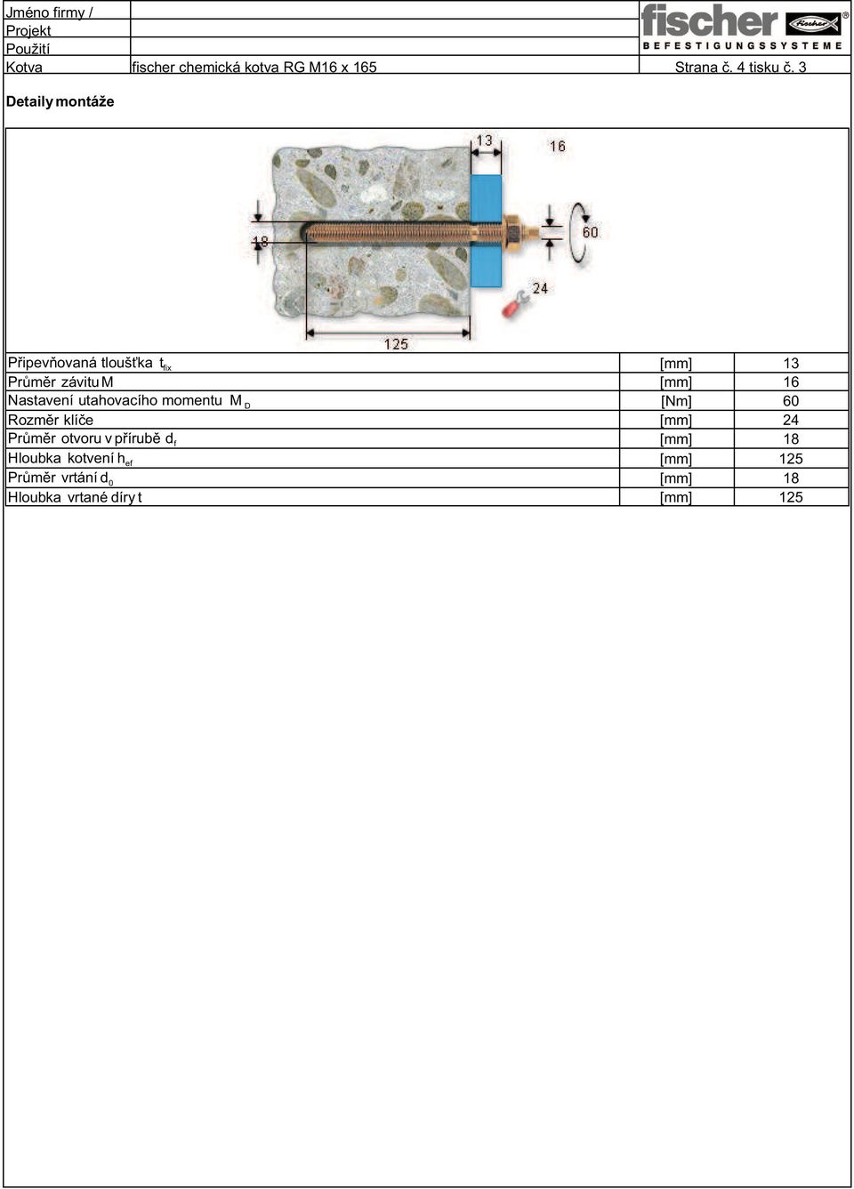 de Připevňovaná tloušťka t fix [mm] 13 Průměr závitu M [mm] 16 Nastavení utahovacího momentu