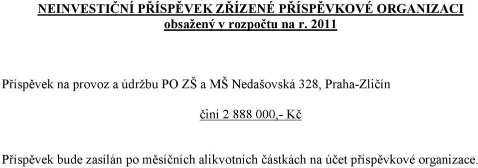 2011 Příspěvek na provoz a údržbu PO ZŠ a MŠ Nedašovská 328,