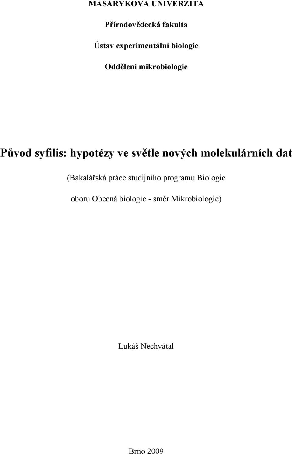 nových molekulárních dat (Bakalářská práce studijního programu