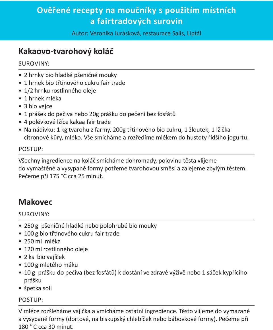 z farmy, 200g třtinového bio cukru, 1 žloutek, 1 lžička citronové kůry, mléko. Vše smícháme a rozředíme mlékem do hustoty řidšího jogurtu.