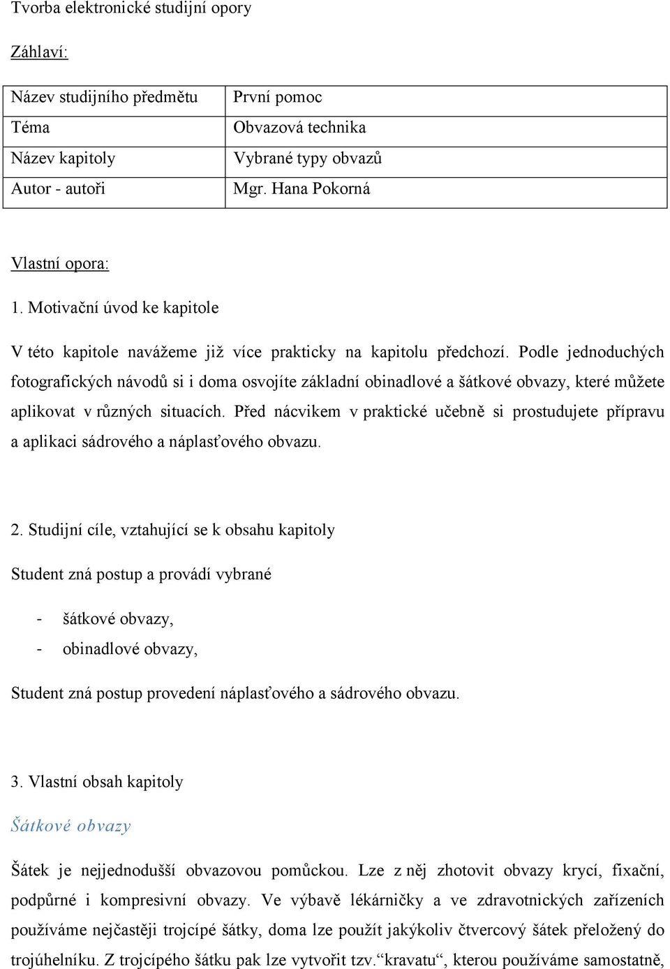 Student zná postup provedení náplasťového a sádrového obvazu. - PDF Stažení  zdarma