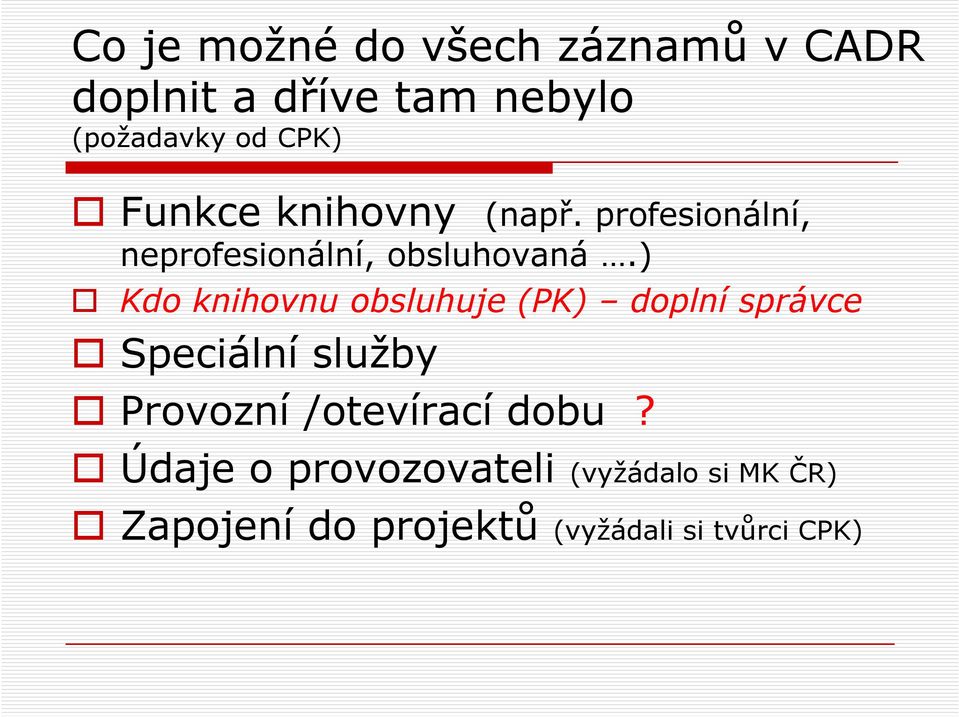 ) Kdo knihovnu obsluhuje (PK) doplní správce Speciální služby Provozní