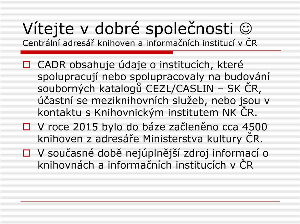 meziknihovních služeb, nebo jsou v kontaktu s Knihovnickým institutem NK ČR.