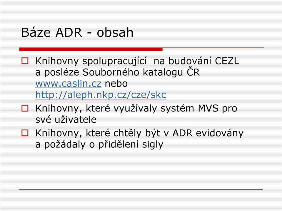nkp.cz/cze/skc Knihovny, které využívaly systém MVS pro své