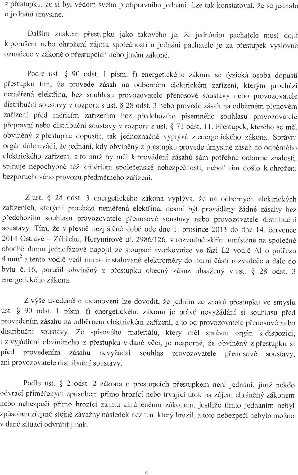 označeno v zákoně o přestupcích nebo jiném zákoně. Podle ust. 90 odst. 1 písm.