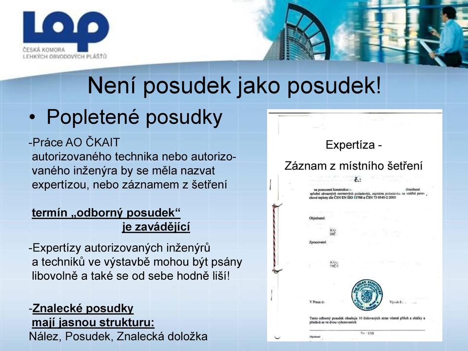 expertízou, nebo záznamem z šetření termín odborný posudek je zavádějící -Expertízy autorizovaných inženýrů