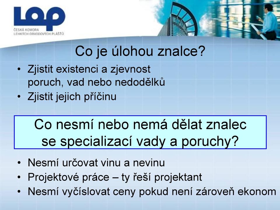 jejich příčinu Co nesmí nebo nemá dělat znalec se specializací vady