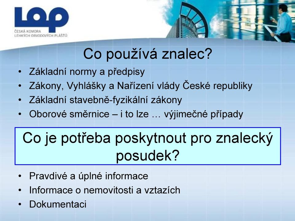 republiky Základní stavebně-fyzikální zákony Oborové směrnice i to lze