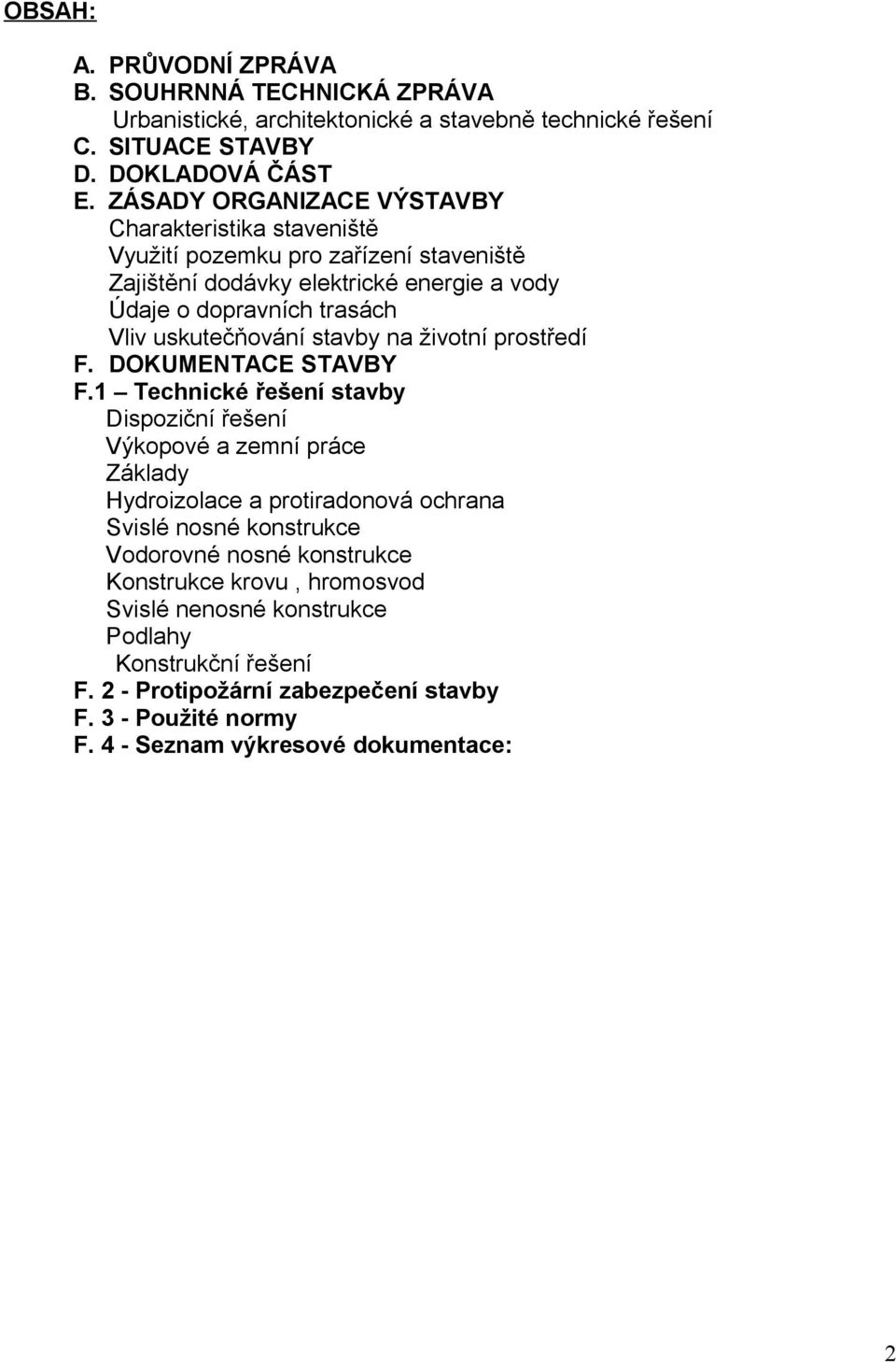uskutečňování stavby na životní prostředí F. DOKUMENTACE STAVBY F.
