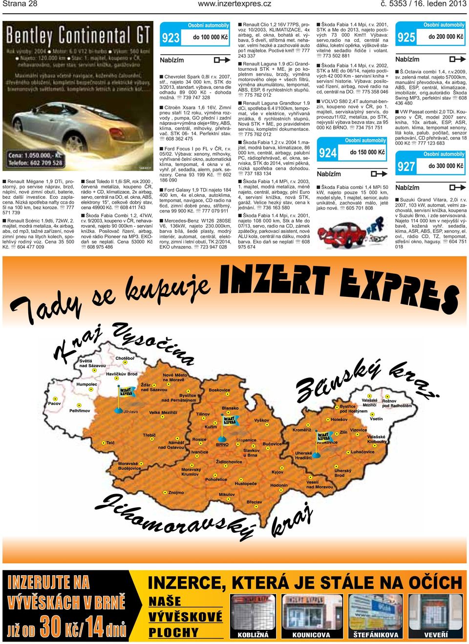 vůz Cena 35 500 Kč 604 477 009 1444831 Seat Toledo II 1,6i SR, rok 2000, červená metalíza, koupeno ČR, rádio + CD, klimatizace, 2x airbag, servo, centrál na DO, el okna, ABS, elektrony 15, celkově