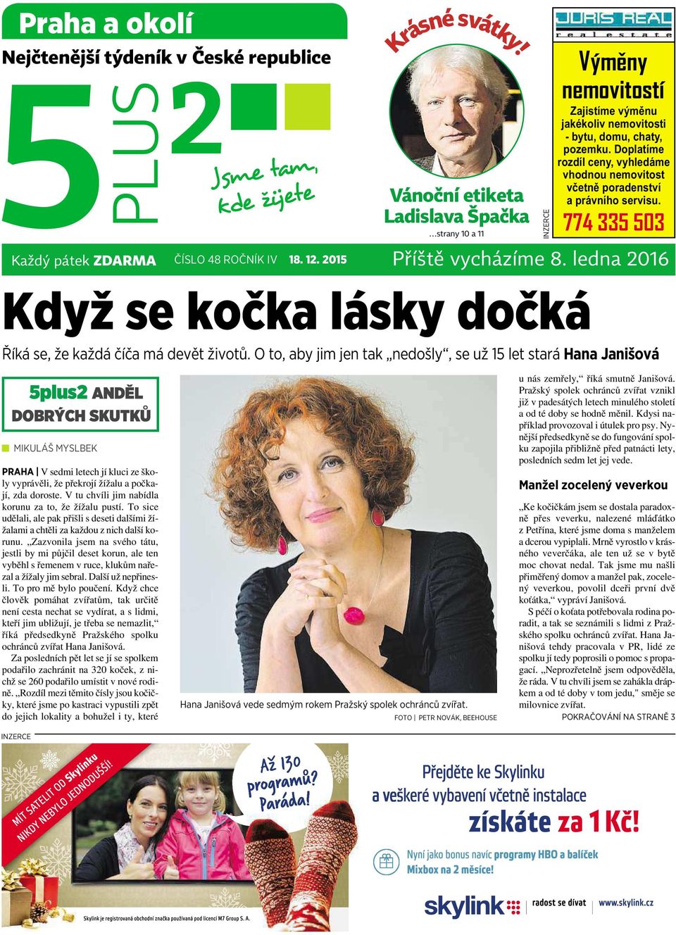 Doplatíme rozdíl ceny, vyhledáme vhodnou nemovitost včetně poradenství a právního servisu. 774 335 503 Říká se, že každá číča má devět životů.