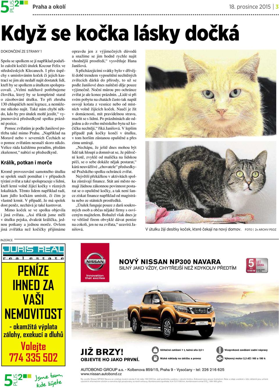 Velmi naléhavě potřebujeme člověka, který by se kompletně staral o zásobování útulku. To při zhruba 130 chlupáčích není legrace, anemůžeme nikoho najít.
