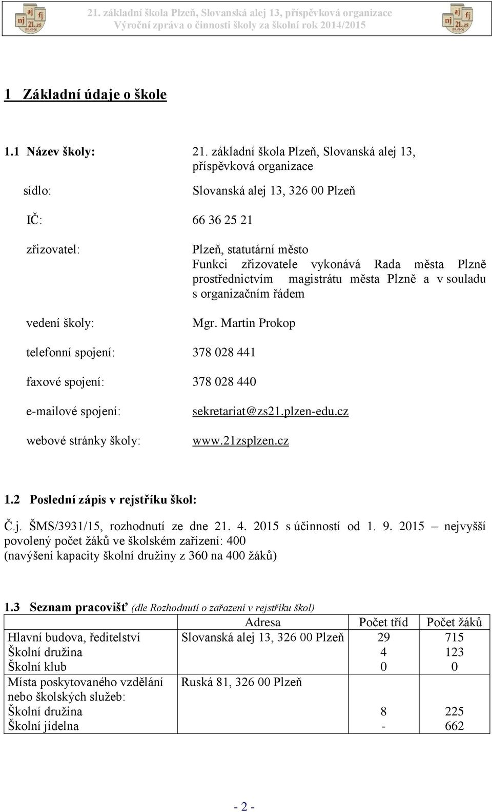 Rada města Plzně prostřednictvím magistrátu města Plzně a v souladu s organizačním řádem Mgr.