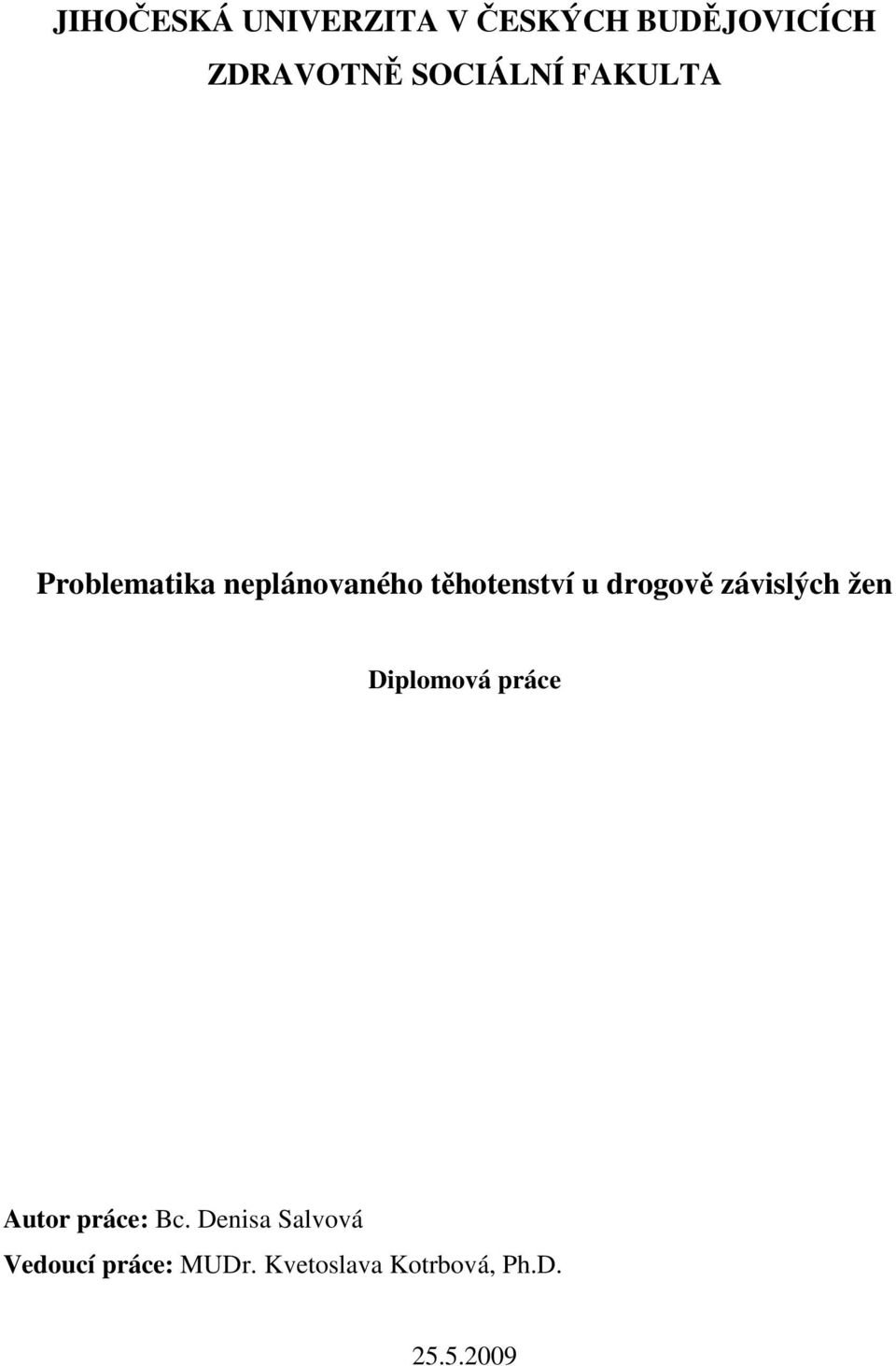 drogově závislých žen Diplomová práce Autor práce: Bc.