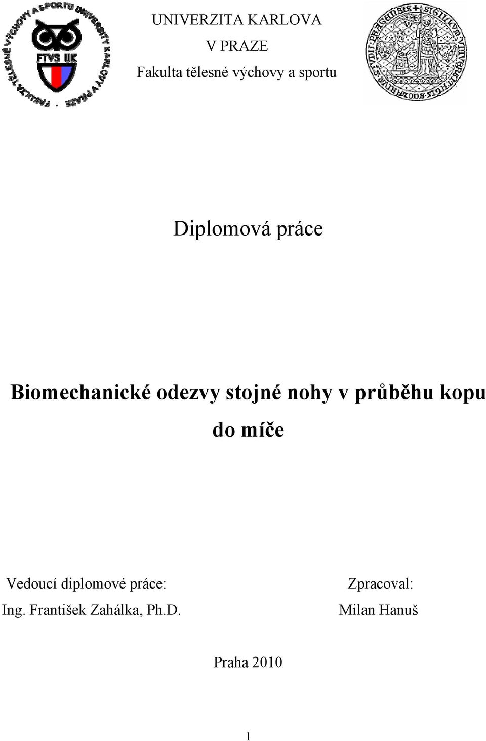 v průběhu kopu do míče Vedoucí diplomové práce: Ing.