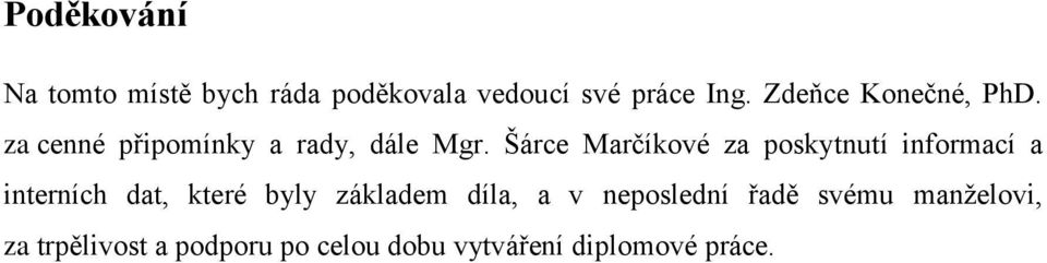 Šárce Marčíkové za poskytnutí informací a interních dat, které byly základem