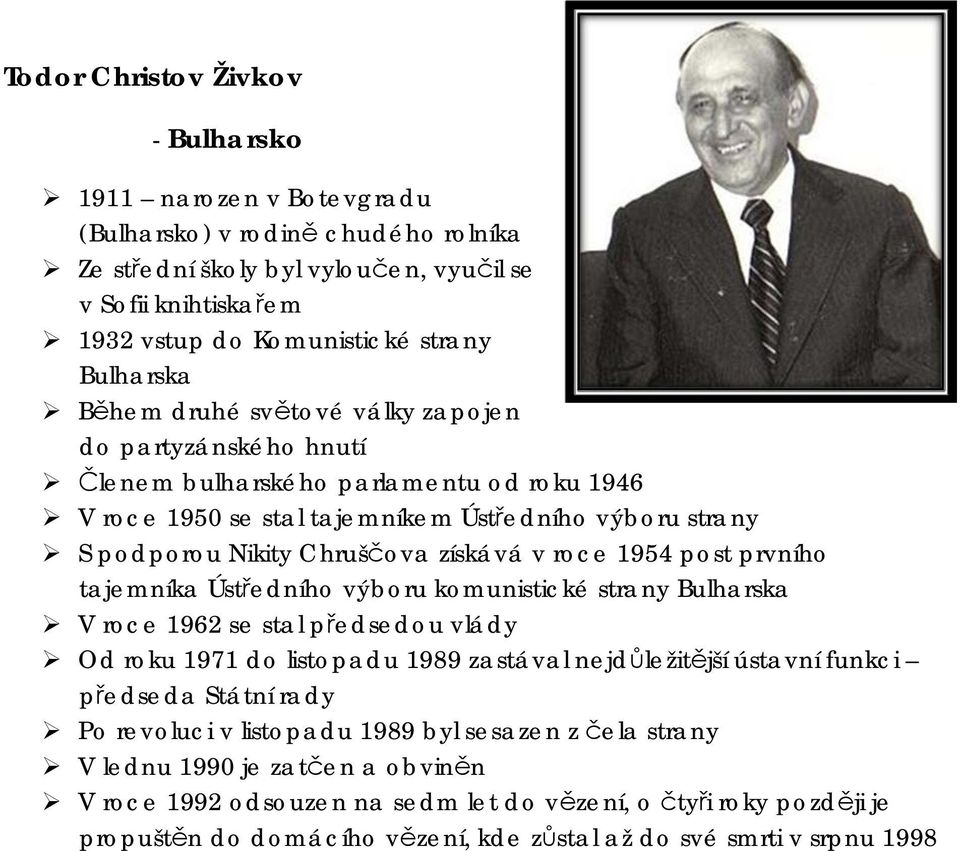 získává v roce 1954 post prvního tajemníka Ústředního výboru komunistické strany Bulharska V roce 1962 se stal předsedou vlády Od roku 1971 do listopadu 1989 zastával nejdůležitější ústavní funkci