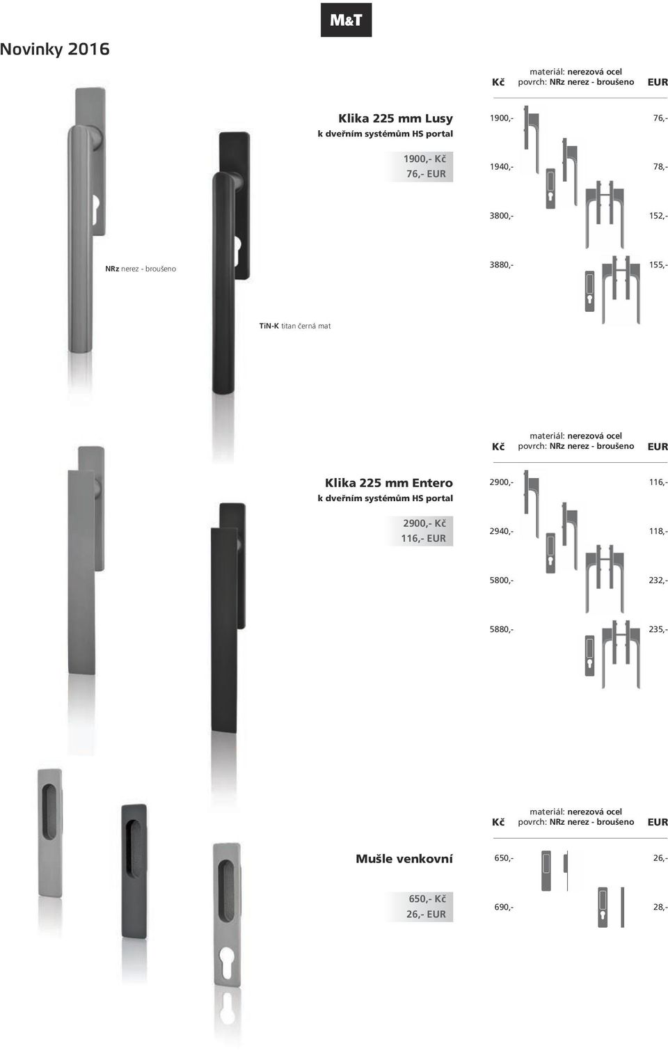 Entero k dveřním systémům HS portal 2900,- 116,- materiál: nerezová ocel povrch: NRz nerez - broušeno Mušle