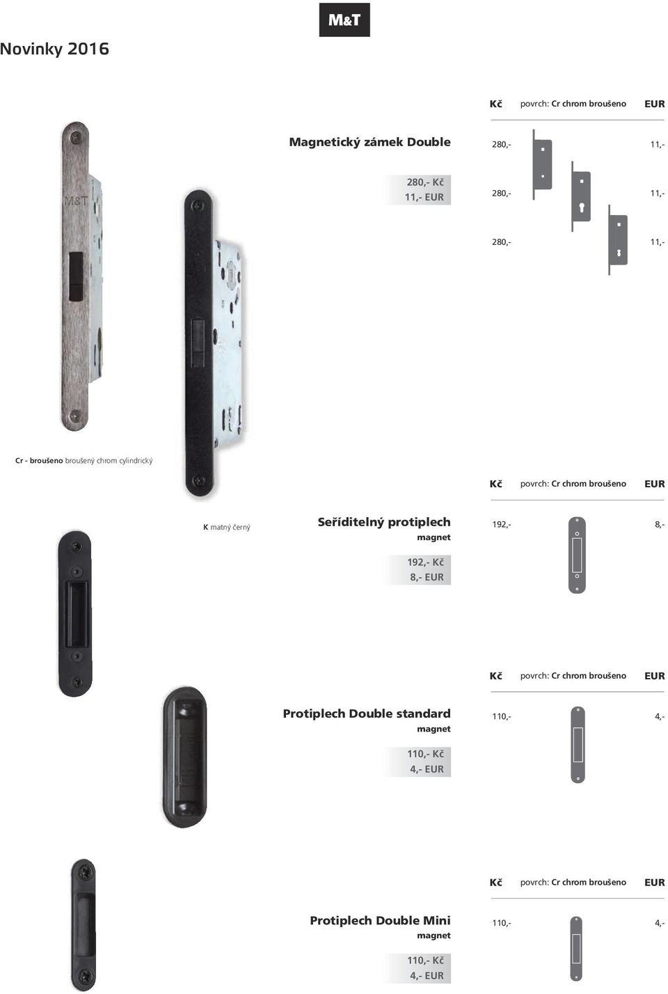 protiplech magnet 8,- 192,- 192,- 8,- povrch: Cr chrom broušeno Protiplech Double standard