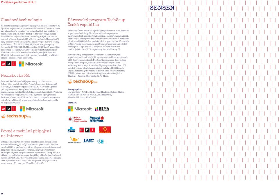 Na semináři byly prezentovány i konkrétní cloudové produkty a služby společností CÍGLER SOFTWARE, Consulting Company Novasoft, INTERNET CZ, Microsoft a ZONER software.