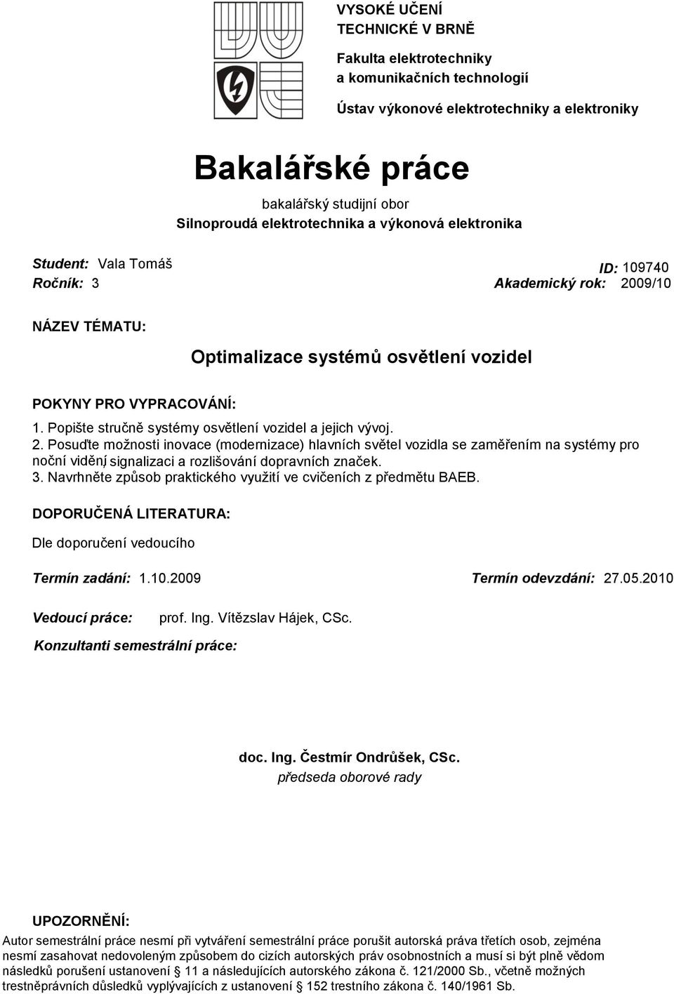 Popište stručně systémy osvětlení vozidel a jejich vývoj. 2.
