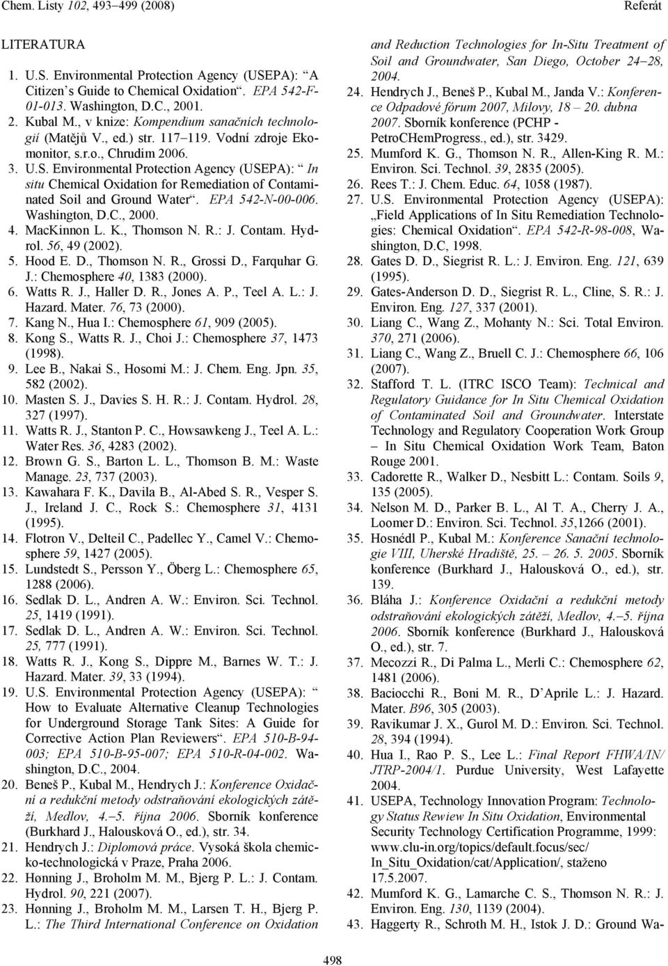 Environmental Protection Agency (USEPA): In situ Chemical Oxidation for Remediation of Contaminated Soil and Ground Water. EPA 542-N-00-006. Washington, D.C., 2000. 4. MacKinnon L. K., Thomson N. R.: J.