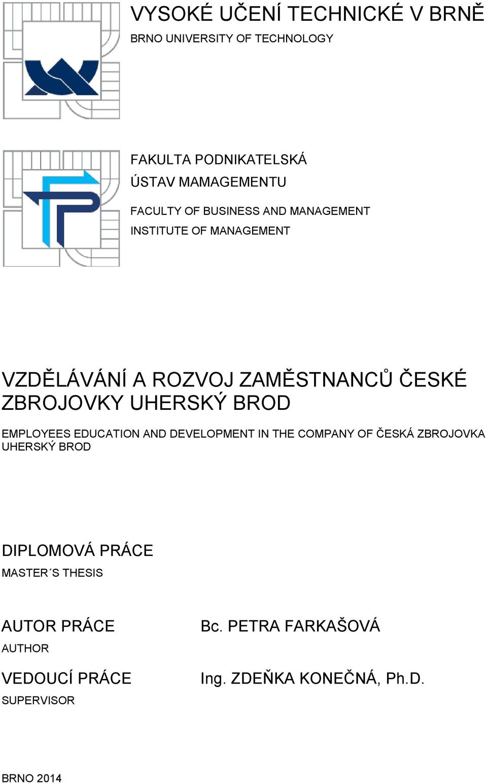 BROD EMPLOYEES EDUCATION AND DEVELOPMENT IN THE COMPANY OF ČESKÁ ZBROJOVKA UHERSKÝ BROD DIPLOMOVÁ PRÁCE