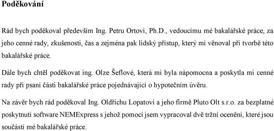práce. Dále bych chtěl poděkovat ing.