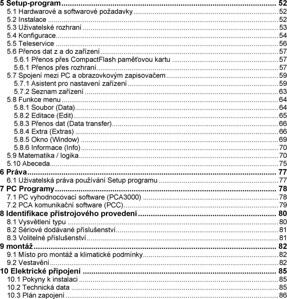 ..64 5.8.2 Editace (Edit)...65 5.8.3 Přenos dat (Data transfer)...66 5.8.4 Extra (Extras)...66 5.8.5 Okno (Window)...69 5.8.6 Informace (Info)...70 5.9 Matematika / logika...70 5.10 Abeceda.