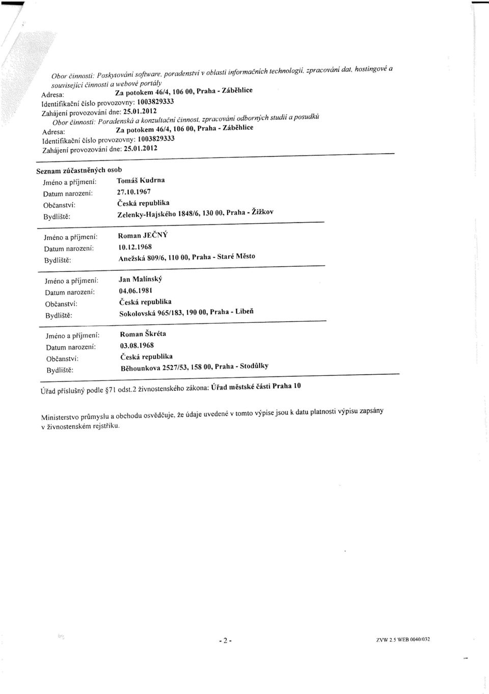 l 003829333 Zahájení provozování dne: 25.01.