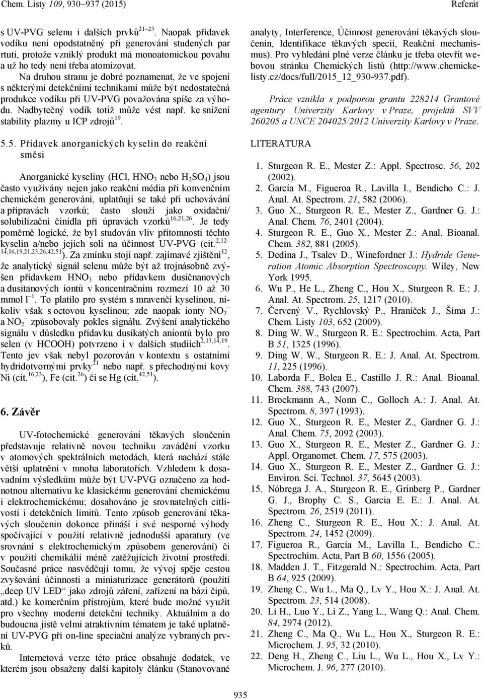 Nadbytečný vodík totiž může vést např. ke snížení stability plazmy u ICP zdrojů 19. 5.