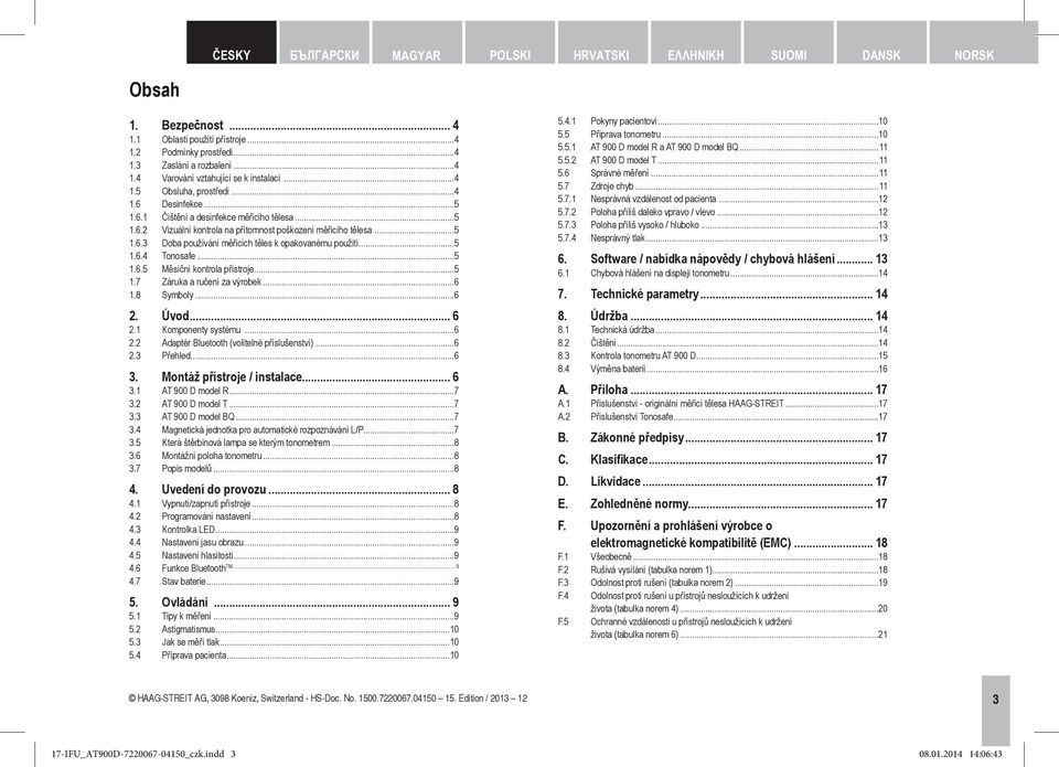 ..5 1.6.4 Tonosafe...5 1.6.5 Měsíční kontrola přístroje...5 1.7 Záruka a ručení za výrobek...6 1.8 Symboly...6 2. Úvod... 6 2.1 Komponenty systému...6 2.2 Adaptér Bluetooth (volitelné příslušenství).