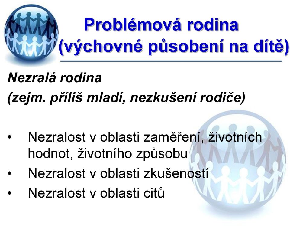 příliš mladí, nezkušení rodiče) Nezralost v oblasti