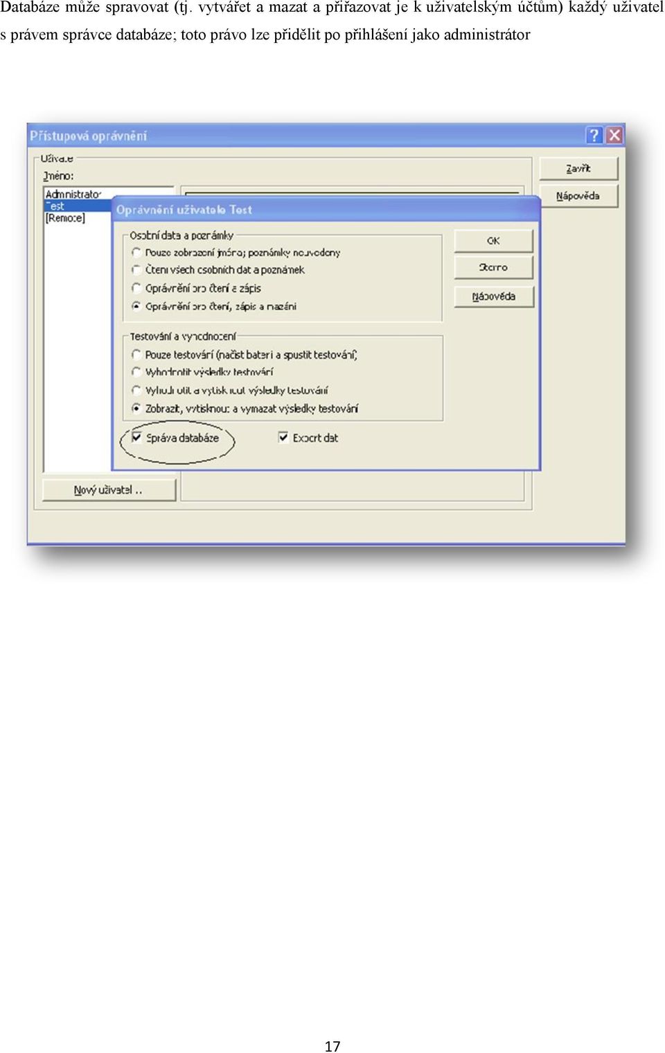 uživatelským účtům) každý uživatel s právem
