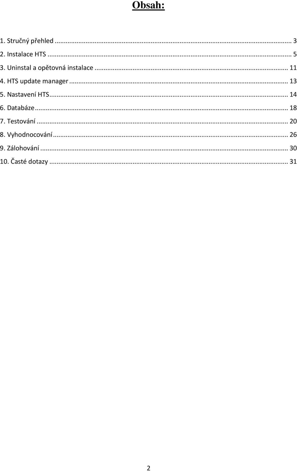 .. 13 5. Nastavení HTS... 14 6. Databáze... 18 7. Testování.