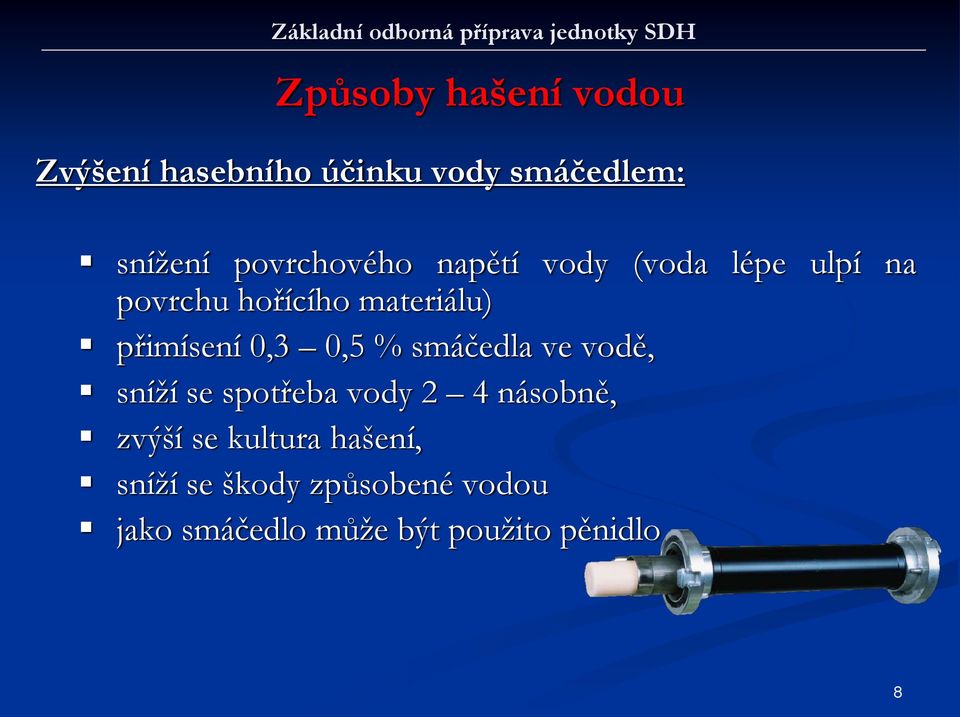 materiálu) přimísení 0,3 0,5 % smáčedla ve vodě, sníží se spotřeba vody 2 4 násobně,