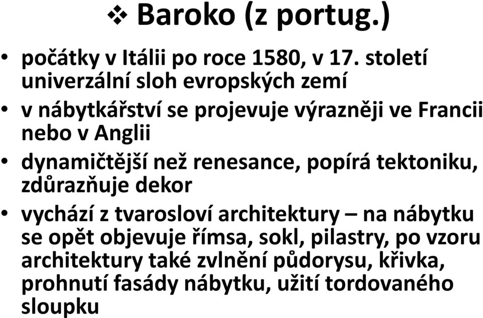 Anglii dynamičtější než renesance, popírá p tektoniku, zdůrazňuje dekor vychází ztvarosloví