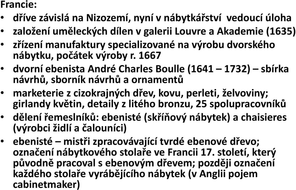 1667 dvorní ebenista André Charles Boulle (1641 1732) sbírka návrhů, sborník návrhů a ornamentů marketerie zcizokrajných dřev, kovu, perleti, želvoviny; girlandykvětin, detaily z litého