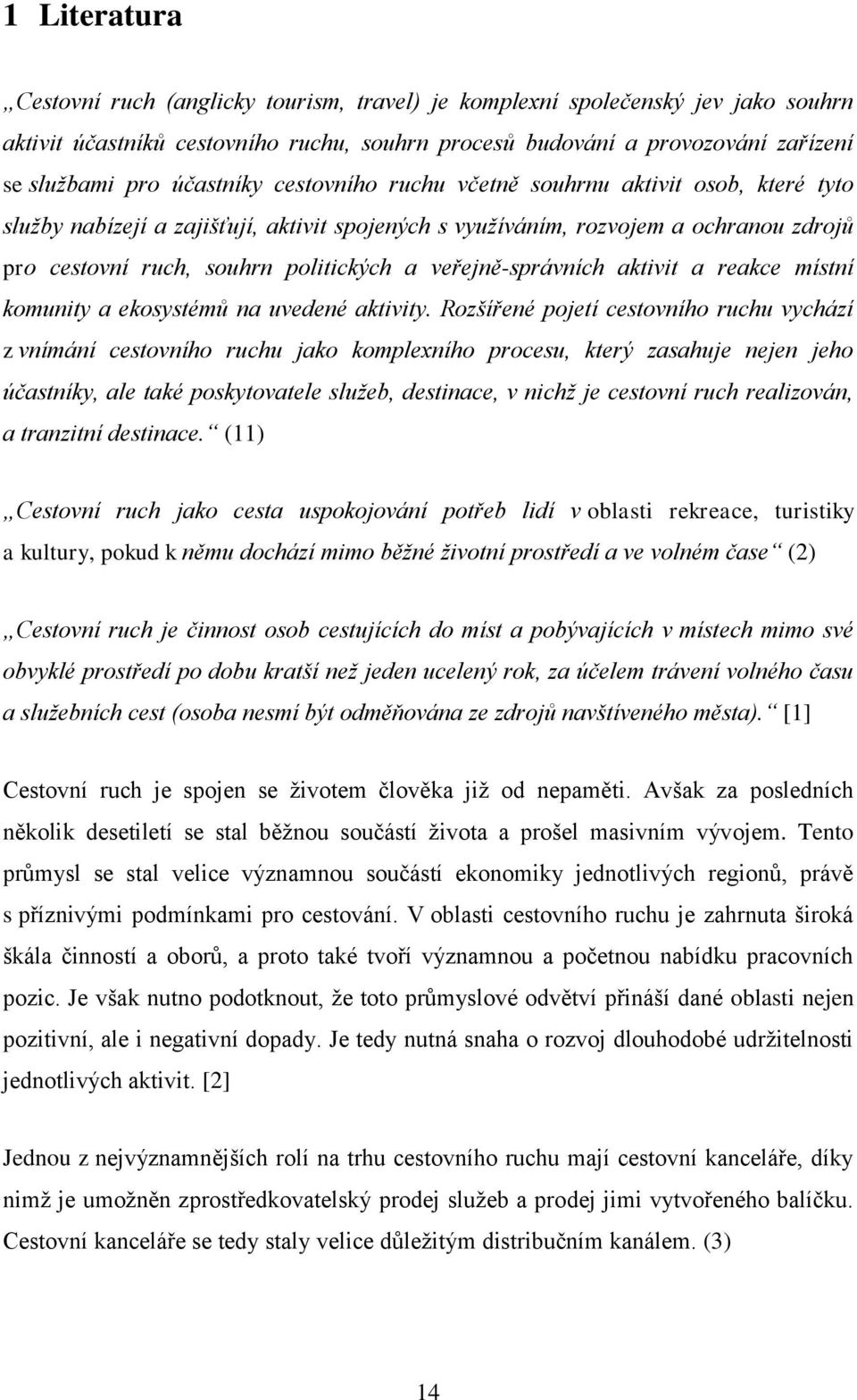 veřejně-správních aktivit a reakce místní komunity a ekosystémů na uvedené aktivity.