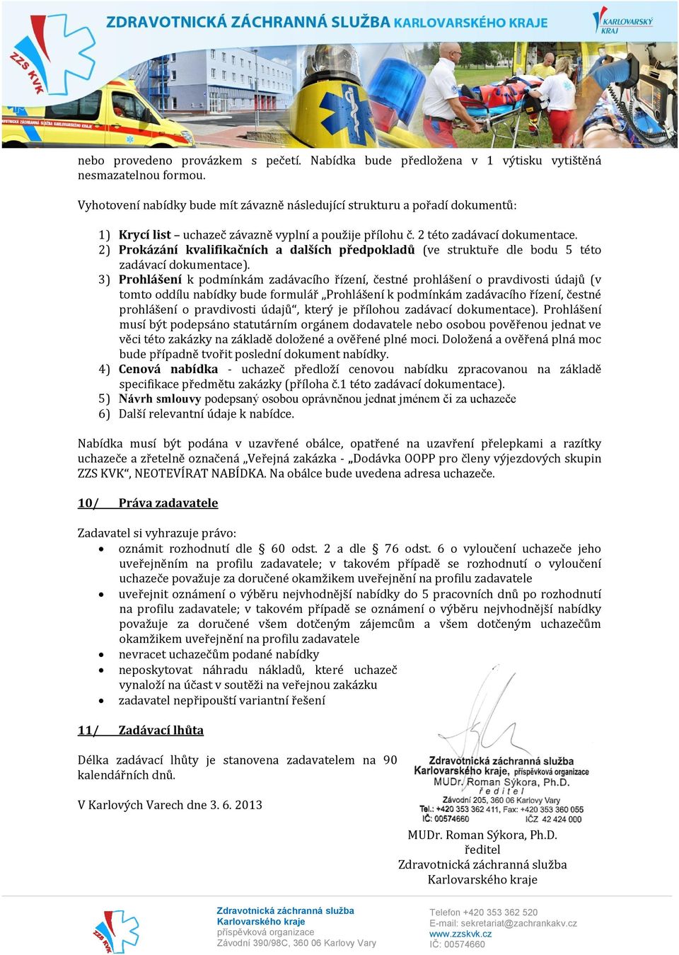 2) Prokázání kvalifikačních a dalších předpokladů (ve struktuře dle bodu 5 této zadávací dokumentace).