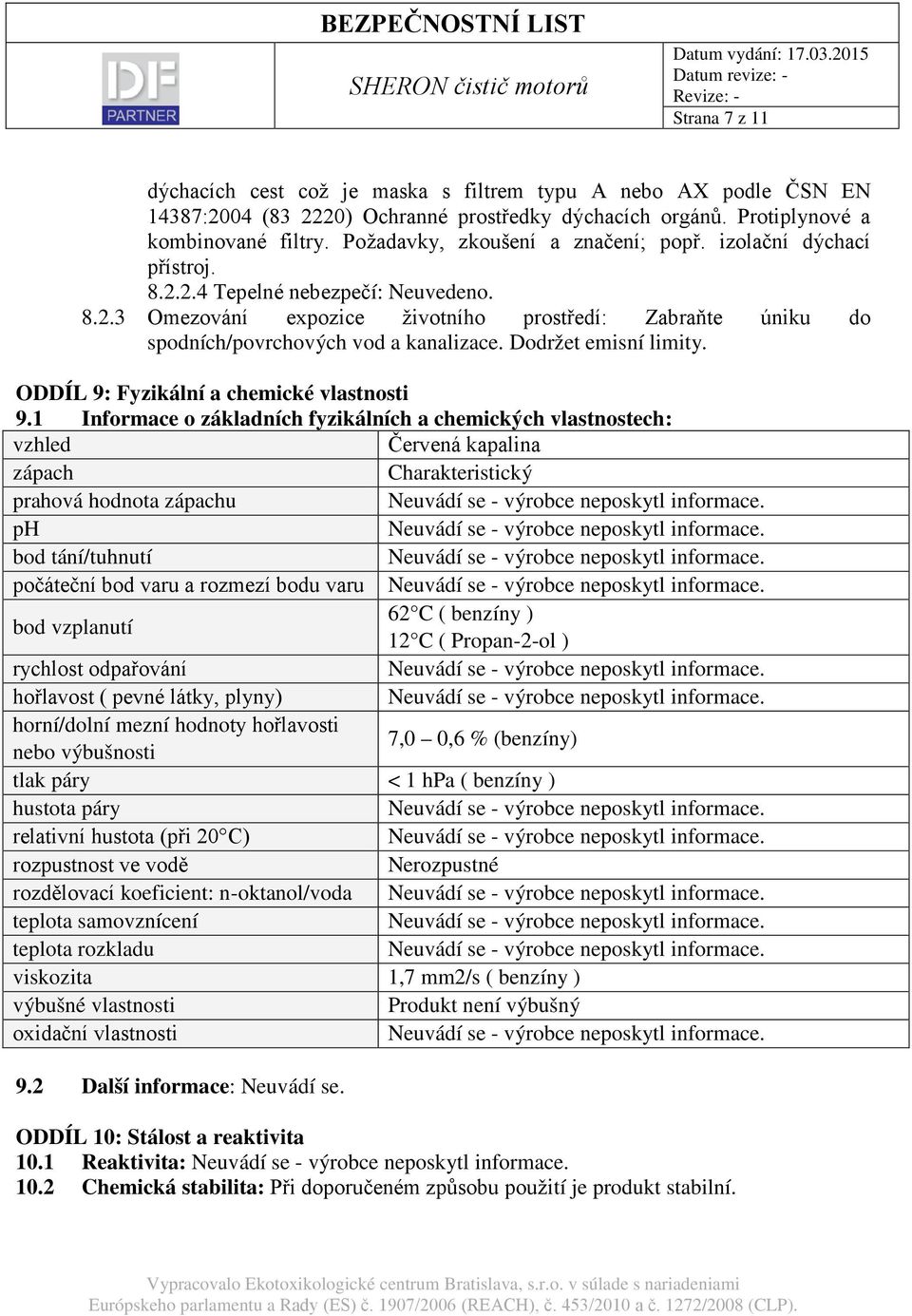 Dodržet emisní limity. ODDÍL 9: Fyzikální a chemické vlastnosti 9.