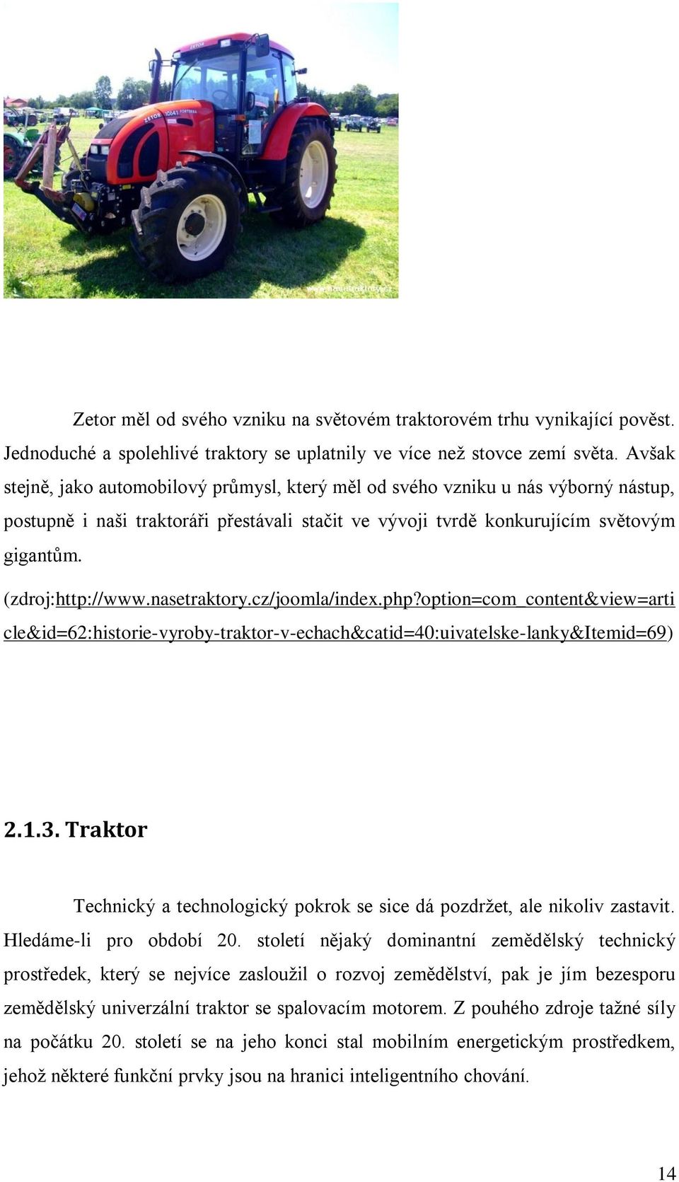 nasetraktory.cz/joomla/index.php?option=com_content&view=arti cle&id=62:historie-vyroby-traktor-v-echach&catid=40:uivatelske-lanky&itemid=69) 2.1.3.