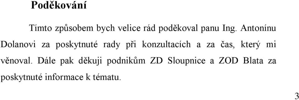 konzultacích a za čas, který mi věnoval.