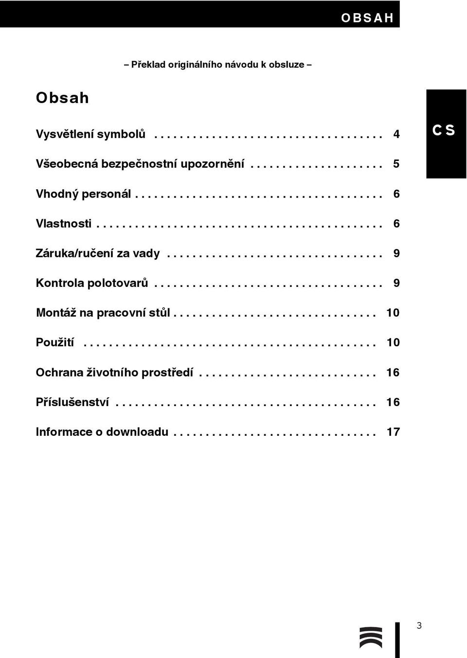 ................................... 9 Montáž na pracovní stůl................................ 10 Použití.............................................. 10 Ochrana životního prostředí.