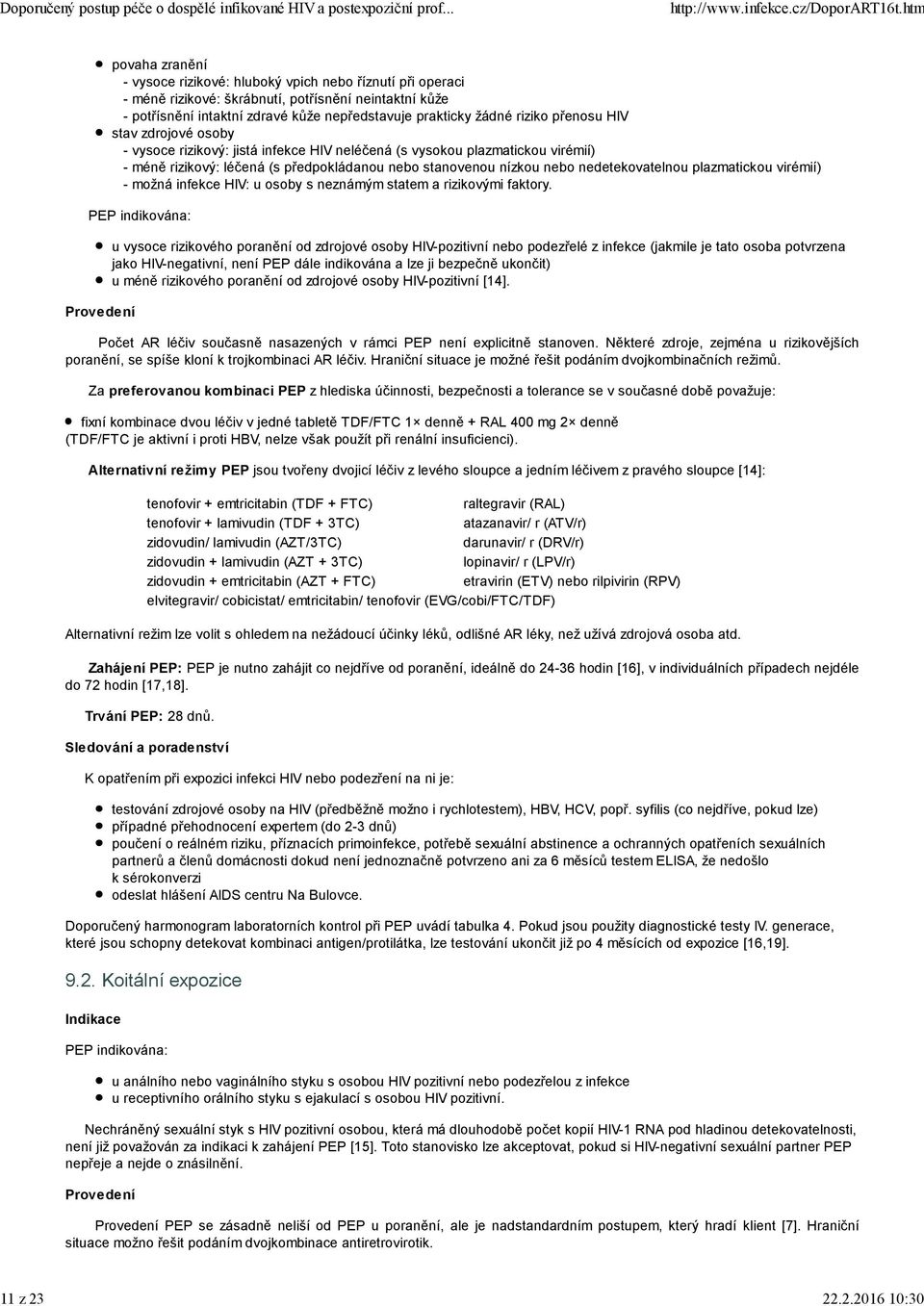 plazmatickou virémií) - možná infekce HIV: u osoby s neznámým statem a rizikovými faktory.