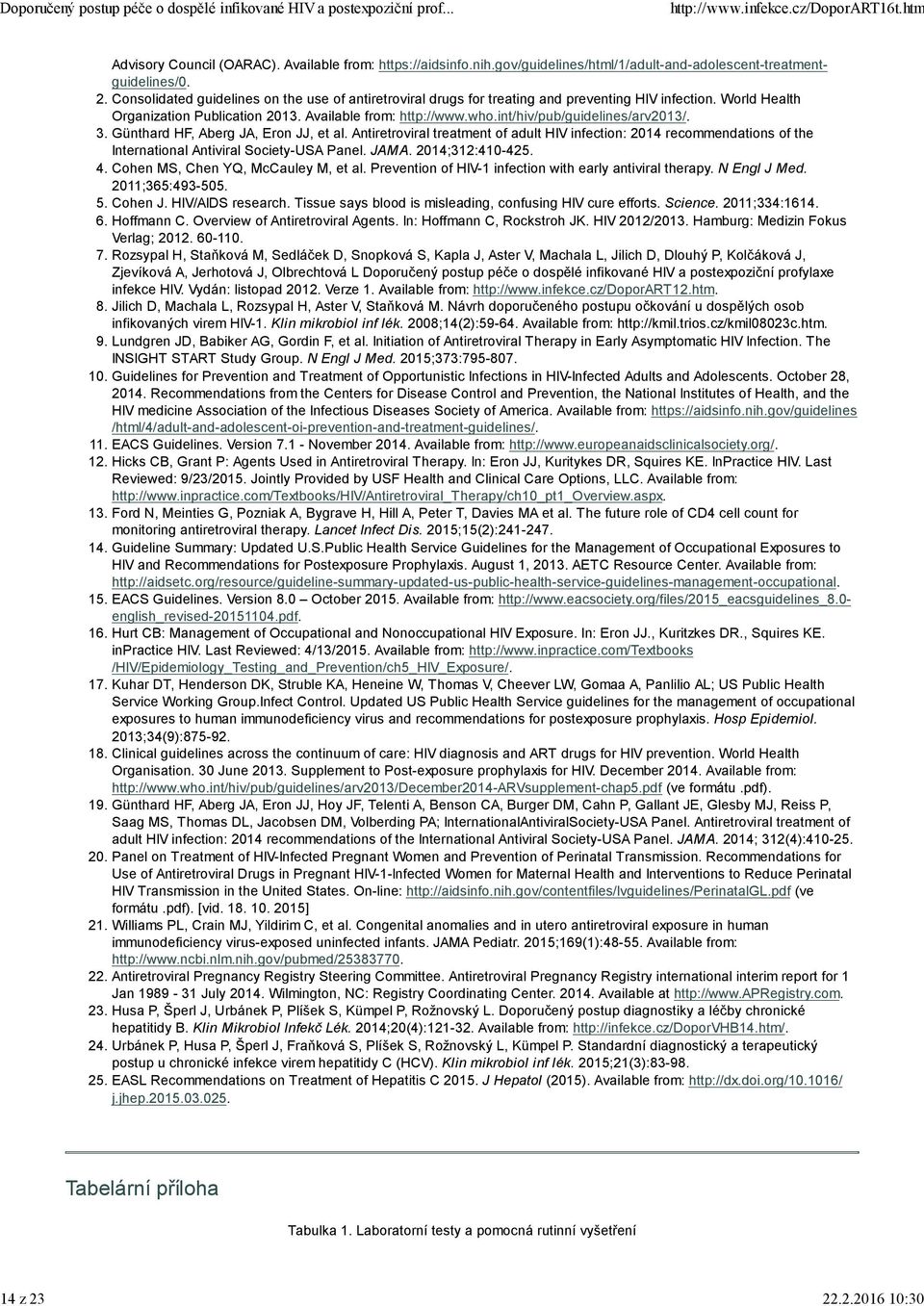 Antiretroviral treatment of adult HIV infection: 2014 recommendations of the International Antiviral Society-USA Panel. JAMA. 2014;312:410-425. 4. Cohen MS, Chen YQ, McCauley M, et al.