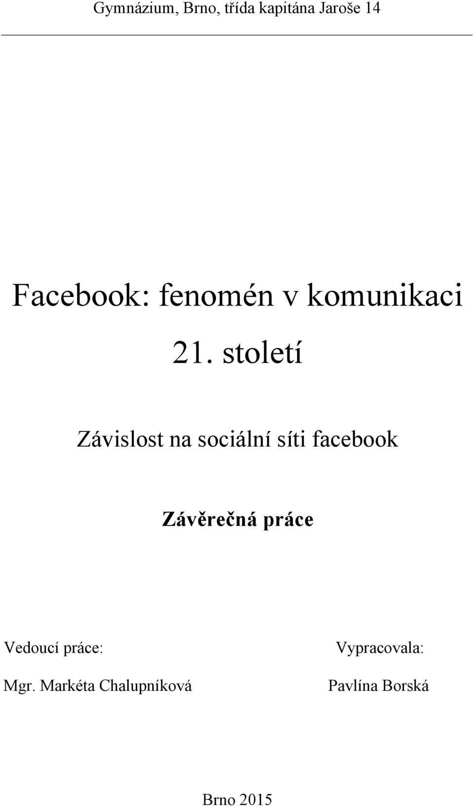 století Závislost na sociální síti facebook Závěrečná