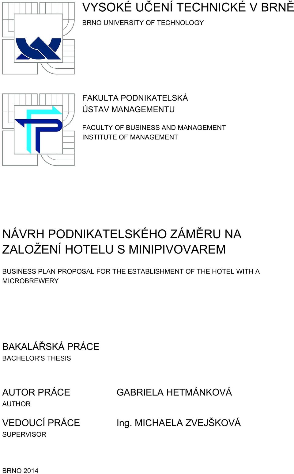 MINIPIVOVAREM BUSINESS PLAN PROPOSAL FOR THE ESTABLISHMENT OF THE HOTEL WITH A MICROBREWERY BAKALÁŘSKÁ PRÁCE