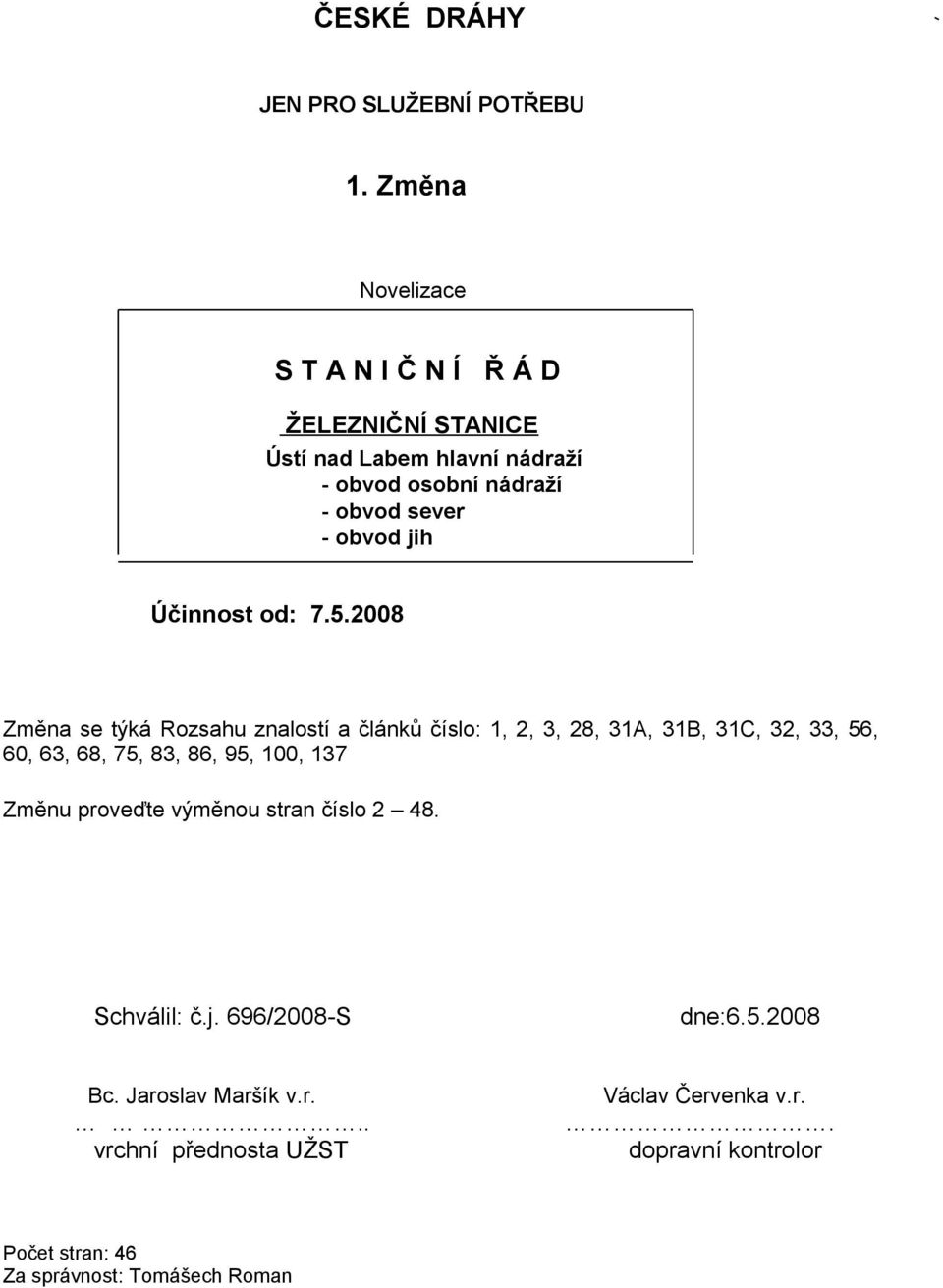 obvod jih Změna se týká Rozsahu znalostí a článků číslo: 1, 2, 3, 28, 31A, 31B, 31C, 32, 33, 56, 60, 63, 68, 75, 83, 86, 95,