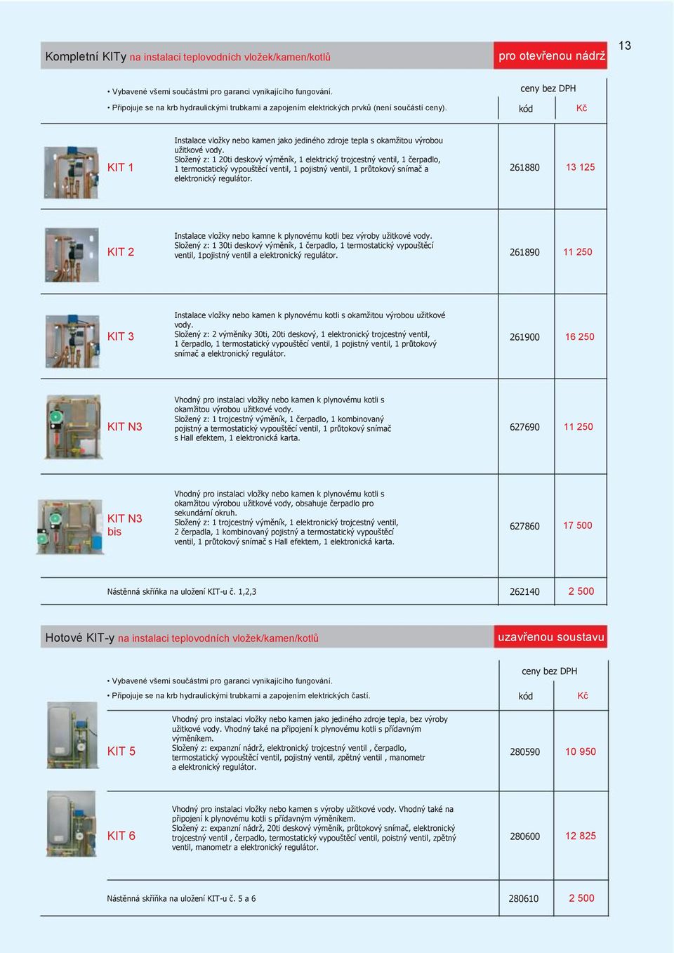 Sloţený z: 1 20ti deskový výměník, 1 elektrický trojcestný ventil, 1 čerpadlo, 1 termostatický vypouštěcí ventil, 1 pojistný ventil, 1 průtokový snímač a elektronický regulátor.